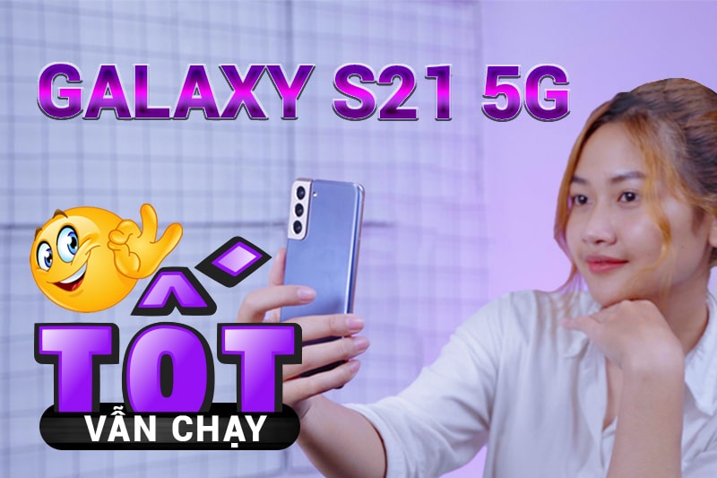 Samsung Galaxy S21 5G năm 2023: Nhỏ nhắn, xinh xắn, vẫn còn chạy tốt lắm