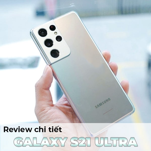 Samsung Galaxy S21 Ultra 5G 512GB bản Hàn máy cũ, sẵn hàng đủ màu
