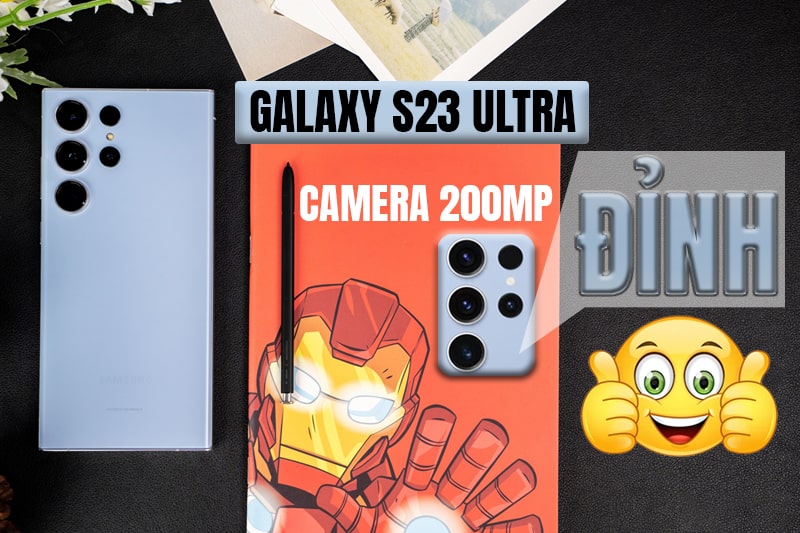 Đánh giá chi tiết Samsung Galaxy S23 Ultra: Camera 200MP và nhiều tính năng ĐỈNH